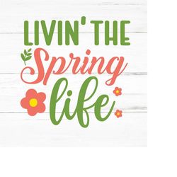 livin the spring life svg, Spring Svg,Hello Spring svg,Welcome Spring svg,Spring Time Svg,Easter Svg,Flower Svg,spring,s