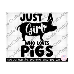 just a girl who loves pigs svg png eps dxf cut file cricut pig svg pig png