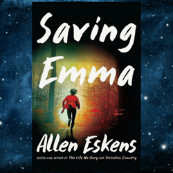 Saving Emma: A Novel by Allen Eskens (Author)