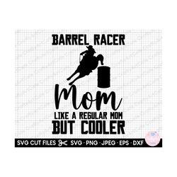 barrel racing svg png cricut barrel racer mom like a regular mom but cooler
