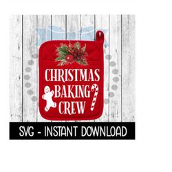 Christmas SVG, Christmas Baking Crew Pot Holder SVG Instant Download, Cricut Cut Files, Silhouette Cut Files, Download,