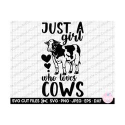just a girl who loves cows svg png eps dxf cut file cow svg png cow lover owner
