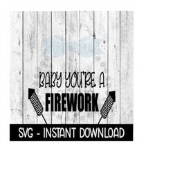 Baby You're A Firework 4th Of July SVG, Funny Wine SVG Files, SVG Instant Download, Cricut Cut Files, Silhouette Cut Fil