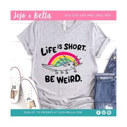 Life Is Short Be Weird Svg, Inspirational Quote Svg, Mom SVG, Momlife Svg, Teacher Svg, Quote Svg, Svg Files For Cricut,