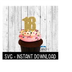 Cake Topper SVG File, 18th Birthday Cupcake Topper SVG, 18 Anniversary SVG Instant Download Cricut Cut File, Silhouette