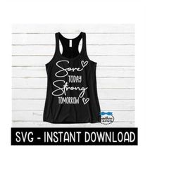 Sore Today Strong Tomorrow SVG, Workout SVG File, Exercise Tee SVG, Instant Download, Cricut Cut Files, Silhouette Cut F