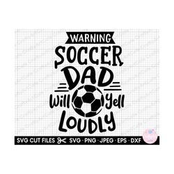 soccer svg warning soccer dad will yell loudly