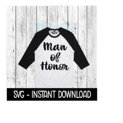 Man Of Honor SVG, Wine SVG File, Girls Weekend Tee SVG, Instant Download, Cricut Cut Files, Silhouette Cut Files, Downlo