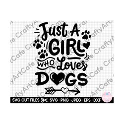 just a girl who loves dogs svg just a girl who loves dogs png dog lover svg for cricut