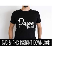 Papa Est 2022 SVG, PNG Father's Day SVG Files, Instant Download, Cricut Cut Files, Silhouette Cut Files, Download, Print