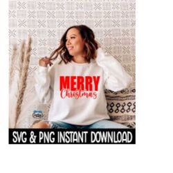 Merry Christmas SVG, PNG Christmas SVG, Christmas Sweatshirt SvG Instant Download, Cricut Cut File, Silhouette Cut File,