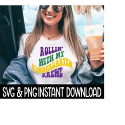 Rollin With My Kindergarten Krewe SVG File, Mardi Gras SVG, Mardi Gras PNG, Instant Download, Cricut Cut File, Silhouett