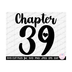 chapter 39 39th birthday svg 39 years old svg 39th birthday png