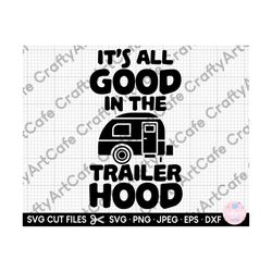 camping camper svg png it's all good it the trailer hood