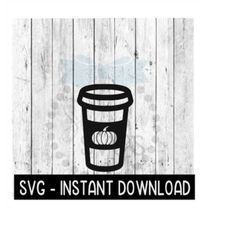 Pumpkin Spice Latte Cup Fall SVG, Farmhouse Sign SVG Instant Download, Cricut Cut Files, Silhouette Cut Files, Download,