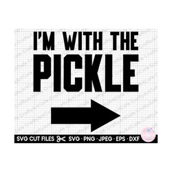 pickle svg, pickle png, pickles svg, pickles png, pickles lover svg png i'm with the pickle