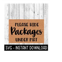 Door Mat SVG, Funny Doormat SVG, Please Hide Packages SVG File, Instant Download, Cricut Cut File, Silhouette Cut File,