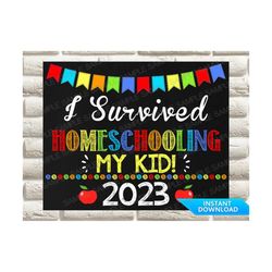 I Survived Homeschooling My Kids, School Chalkboard Sign, Graduation Sign, Class of 2023 sign, Last Day of School Sign