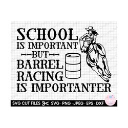 barrel racing svg barrel racing png cricut school is important but barrel racing is importanter