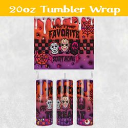 3D Inflated What your Favorite Scary Movies Tumbler Wrap PNG, Halloween 3D Tumbler Wrap, Horror Tumbler PNG