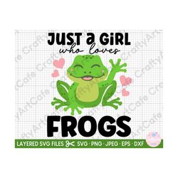 just a girl who loves frogs svg for cricut frog svg for cricut shirts