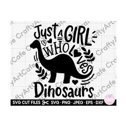 just a girl who loves dinosaurs svg just a girl who loves dinosaurs png dino svg for girls dinosaur svg for girls brachi