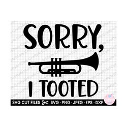 trumpet svg trumpet png trumpet player svg trumpet player png trumpet svg cricut shirt sorry, i tooted