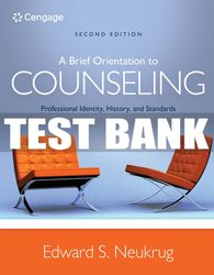 Test Bank For A Brief Orientation to Counseling: Professional Identity, History, and Standards - 2nd - 2017 All Chapters