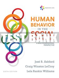 Test Bank For Empowerment Series: Human Behavior in the Social Environment: A Multidimensional Perspective - 6th - 2018