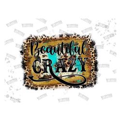 Beautiful Crazy png, Western Design,Cowhide, Turquoise Png, Western png, Sublimation Design