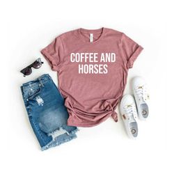 coffee and horses shirt Horse riding shirt Horse shirt Equestrian shirt Equestrian gift Horseback riding gift for daught