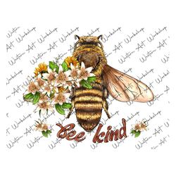 Bee Kind With Lily Bouquet Sublimation Design,Bee Kind PNG,Bee Kind Design,Sunflower Design,Sublimation Design,Be Kind S