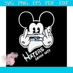 Mickey Haters Gonna Hate Seattle Seahawks svg
