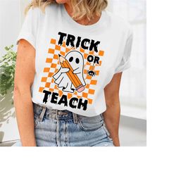 Halloween Shirt, Trick Or Teach Shirt, Funny Halloween Tee, Scary Halloween Costumes, Pumpkin Halloween Shirts, Hallowee