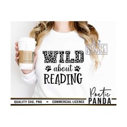 Wild About Reading SVG PNG, Book Lover Svg, Teacher Shirt Svg, Kids Shirt Svg, Reading Svg, Toddler Svg, Read Across Ame