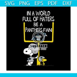 In a world full of haters be a Panthers fan svg