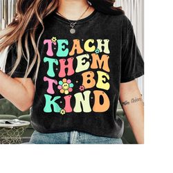 Teacher Shirt, Retro Teach Them To Be Kind Shirt, Kindergarten Teacher,  Teacher Appreciation, Funny Teacher, Teacher Li