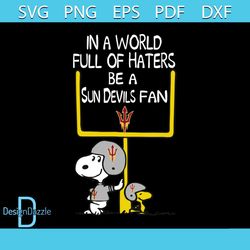 In a world full of haters be a Sundevil fan svg