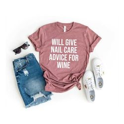 will give nail care advice for wine nail tech shirt nail technician gift nail tech gift nail artist gift nail tech gifts