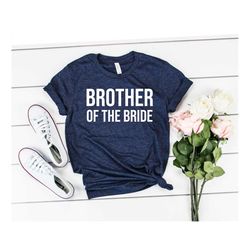 Brother Of The Bride Unisex Shirt - Bachelor Party Shirts Brother in law Gift Wedding Party Shirt Gift From Bride Grooms