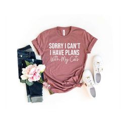 Sorry I Cant I Have Plans With My Cats Cat Mama Cat Shirt Cat Shirts Cat Lover Gift Cat Lover Shirt Cat Mom Animal Lover