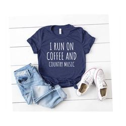 Country Shirts Cowgirl Shirts Southern Shirt Line Dance I Run On Coffee & Country Music Unisex Shirt - Coffee Shirt Coun