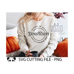 Let's Keep The Dumbfuckery To A Minimum Today SVG PNG, Cricut, Friends Svg, Funny Work Svg, Sarcastic Svg, Witch Svg, Me