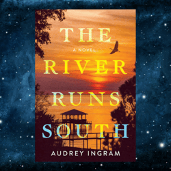 The River Runs South: A Novel  by Audrey Ingram (Author)