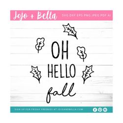 Oh Hello Fall SVG, Hello Fall SVG, Fall Svg, Fall Cut File,  Fall Shirt Svg, Fall Quote Svg, Svg files for Cricut, Silho