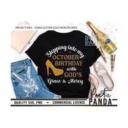 Stepping Into My October Birthday God's Grace and Mercy SVG PNG, Birthday Shirt Svg, Faith Birthday Svg, Birthday Queen