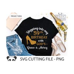59th Birthday SVG PNG, 59 and Fab Svg, 59th Birthday Shirt Svg, Birthday Queen Svg, Cricut Svg file, Stepping into Svg,