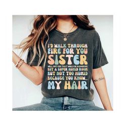 sister t shirt, sister birthday gift, sassy saying shirt, sarcastic sister tshirt, sisters t-shirt, gifts for sister