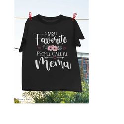 My Favorite People Call Me Mema Floral Mother's Day T-Shirt, Floral Shirt, Flower Shirt, Call Me Mema Gift Shirt