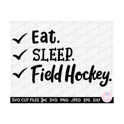 field hockey svg cricut eat. sleep. field hockey.